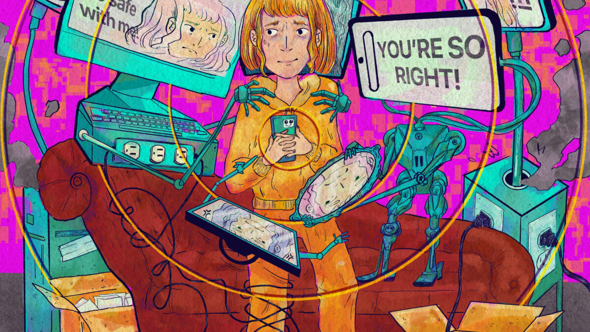 A hand drawn illustration of a young person holding their cell phone to their chest surrounded by robotic AI therapists, which are trying to get her to take a seat on a recliner couch. Text on their screens says, "TRUST ME!" "YOU'RE SO RIGHT!" "You can trust me!" and "Exactly." Under the couch and around the person's feet are loose papers that say "privacy policy" and open boxes that say, "personal user data."